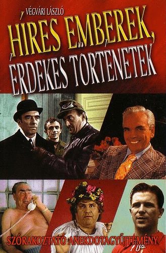 Végvári László - Híres emberek, érdekes történetek