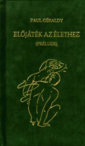 Paul Geraldy - El�j�t�k az �lethez (Pr�lude)