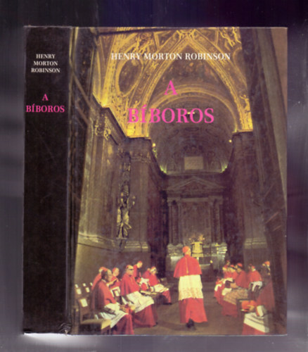 Henry Morton Robinson - A b�boros (The Cardinal)