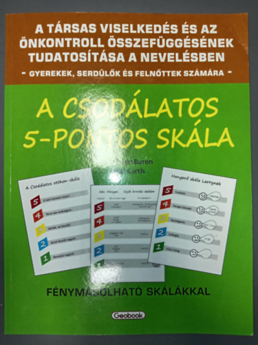 Mitzi Curtis Kari Dunn Buron - A csodálatos 5-pontos skála - A társas viselkedés és az önkontroll összefüggésének tudatosítása a nevelésben gyerekek, serdülők, és felnőttek számára (fénymásolható skálákkal)