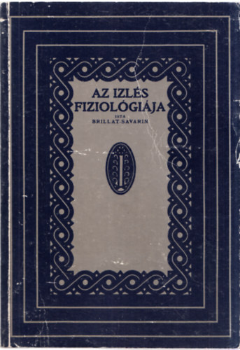 Brillat Savarin - Az izlés fiziológiája (reprint)