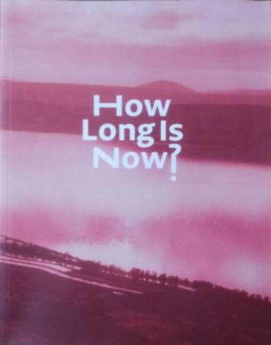 How Long Is Now? - New in Contemporary Art