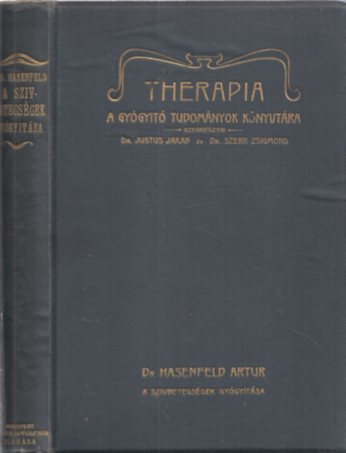 Szerk.: Dr. Justus Jakab - Dr. Szerb Zsigmond, Dr. Hasenfeld Artur - Therapia - A Gyógyító Tudományok Könyvtára - A szívbetegségek gyógyítása