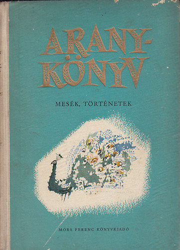 Mra Ferenc Knyvkiad - Aranyknyv (mesk, trtnetek)