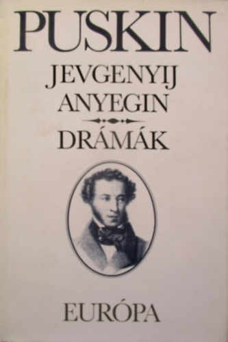 Alexander Szergejevics Puskin - Jevgenyij Anyegin - Dr�m�k