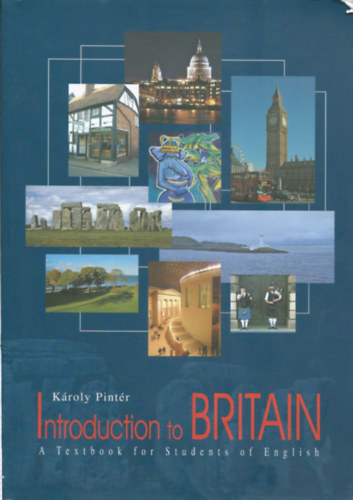Kroly Pintr - Introduction to Britain - A Textbook for Students of English (angol nyelv szveggyjtemny)