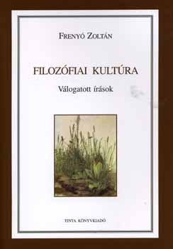 Freny� Zolt�n - Filoz�fiai kult�ra - V�logatott �r�sok