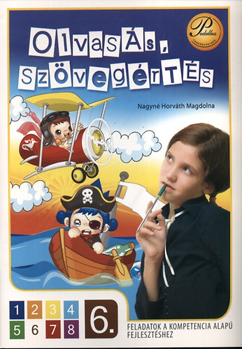 Nagyné Horváth Magdolna - Olvasás, szövegértés 6. Feladatok a kompetenciaalapú fejlesztéshez