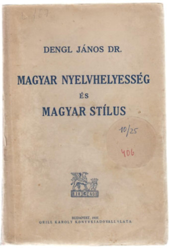 Dr. Dengl J�nos - Magyar nyelvhelyess�g �s magyar st�lus