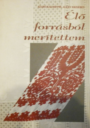 Szab� K�lm�nn� - Alexy Erzs�bet - �l� forr�sb�l mer�tettem