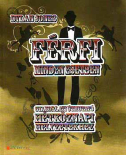 Dylan Jones - Frfi minden esetben (GYAKORLATI TMUTAT HTKZNAPI HELYZETEKHEZ)