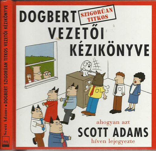 Scott Adams - Dogbert szigorúan titkos vezetői kézikönyve - ahogyan azt Scott Adams híven lejegyezte