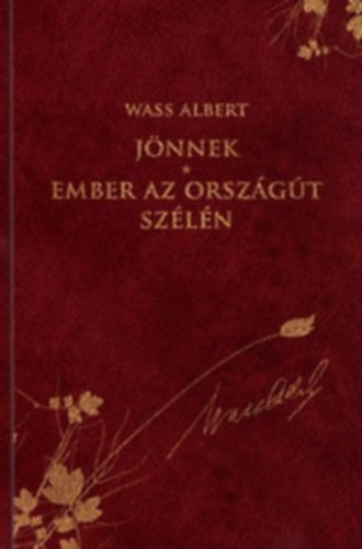 Wass Albert - Jnnek - Ember az orszgt szln (Dszkiads!)