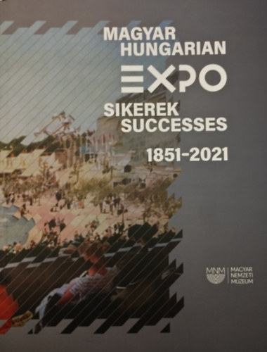 Magyar expo sikerek 1851-2021