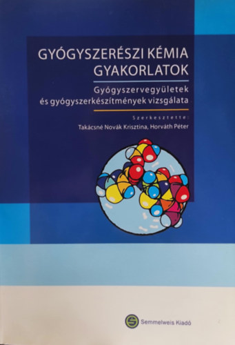 Takácsné Dr. Novák Krisztina - Gyógyszerészi kémia gyakorlatok, Gyógyszervegyületek és gyógyszerkészítmények vizsgálata
