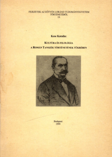 Kese Katalin - Kultra s filolgia a Romn Tanszk trtnetnek tkrben