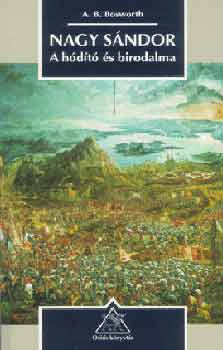A.B. Bosworth - Nagy Sndor: A hdt s birodalma