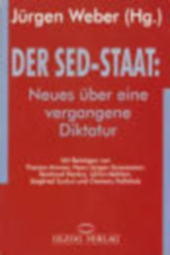 J�rgen Weber - Der SED- Staat: Neues �ber eine vergangene Diktatur
