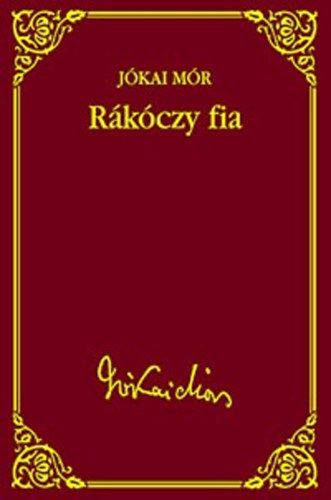 Jókai Mór - Rákóczy fia (Jókai Mór válogatott művei 33.) - Metropol könyvtár