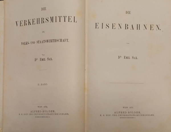 Dr. Emil Sax - Die Verkehrsmittel in Volks- und Staatswirthschaft (Kzlekedsi eszkzk a nemzet- s llamgazdasgban) nmet nyelven 1879.