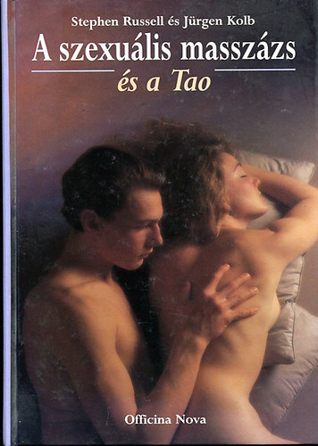 Jürgen Kolb Stephen Russell - A szexuális masszázs és a Tao