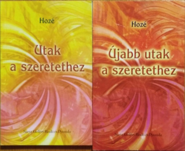 Hoz� - Utak a szeretethez + �jabb utak a szeretethez (2 k�tet)