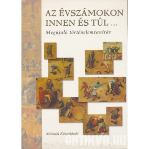 Knausz Imre - Az �vsz�mokon innen �s t�l... Meg�jul� t�rt�nelemtan�t�s