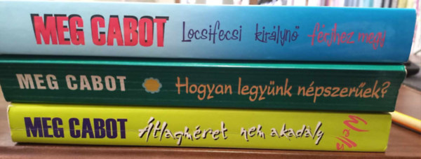 Meg Cabot - 3 db Meg Cabot KÖNYVMENTŐ AJÁNLAT: Locsifecsi királynő férjhez megy, Hogyan legyünk népszerűek, Heather Wells rejtélyes esetei 1.