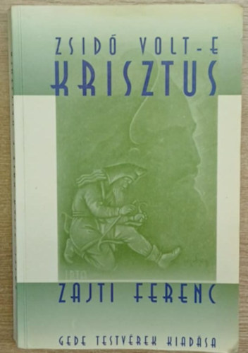 Zajti Ferenc - Zsid volt-e Krisztus