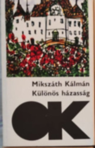 Mikszáth Kálmán - Különös házasság I.