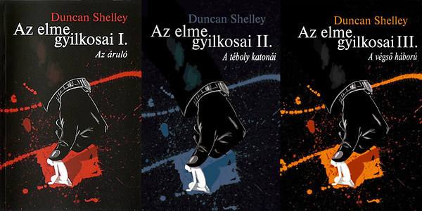 Duncan Shelley - Az �rul�+ A t�boly katon�i + A v�gs� h�bor� (Az elme gyilkosai tril�gia I-III.)