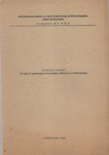 Szakály Ferenc - Gyöngyös gazdasági és társadalmi változásai a török korban- Különlenyomat
