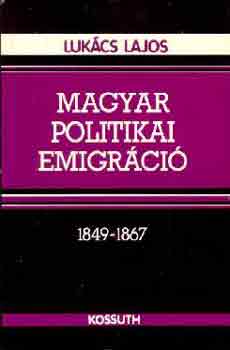 Lukcs Lajos - Magyar politikai emigrci 1849-1867