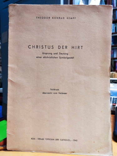 Theodor Konrad Kempf - Christus der Hirt: Ursprung und Deutung einer altchristlichen Symbolgestalt