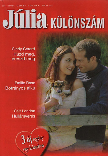 Emilie Rose, Cait London Cindy Gerard - H�zd meg, ereszd meg + Botr�nyos alku + Hull�mver�s - J�lia K�l�nsz�m 21.k�tet