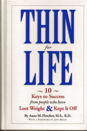 Thin for Life: 10 Keys to Success from People Who Have Lost Weight