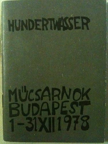 Hundertwasser Műcsarnok Budapest, 1-31 XII. 1978