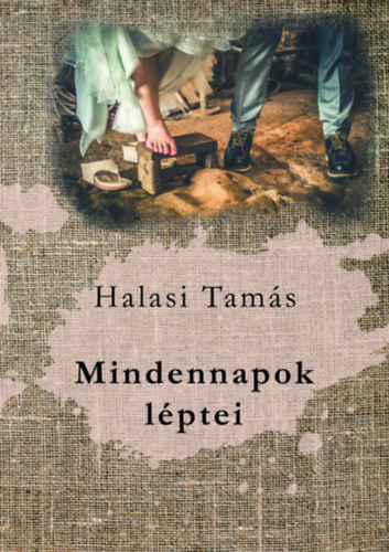 Halasi Tam�s - Mindennapok l�ptei