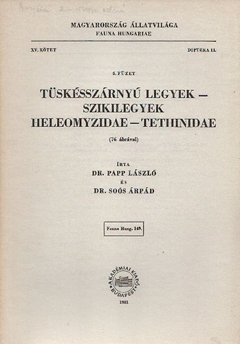 Papp Lszl dr.; Sos rpd dr. - Tsksszrny legyek - Szikilegyek/ Heleomyzidae - Tethinidae (Magyarorszg llatvilga - Fauna Hungariae 149., XV. ktet, Diptera II., 5. fzet)