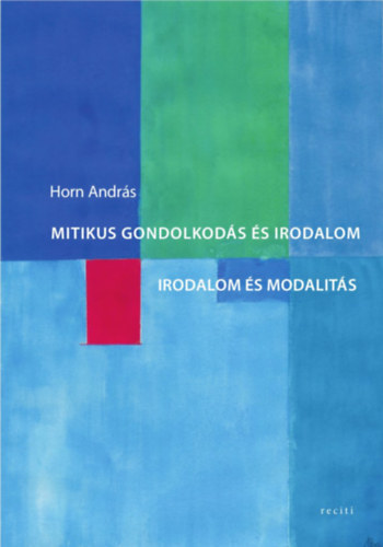 Horn Andrs - Mitikus gondolkods s irodalom. Irodalmi modalits.