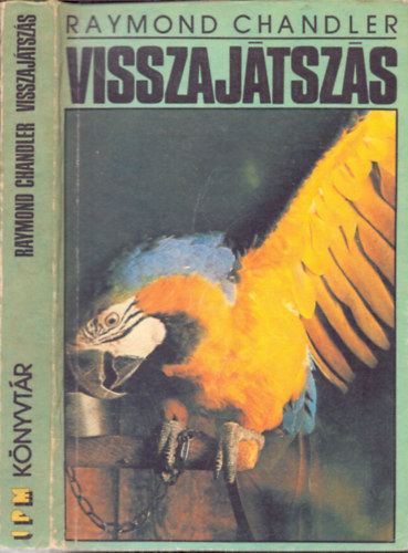 Raymond Chandler - Visszaj�tsz�s; A fecseg� f�rfi; A kir�ly s�rg�ban