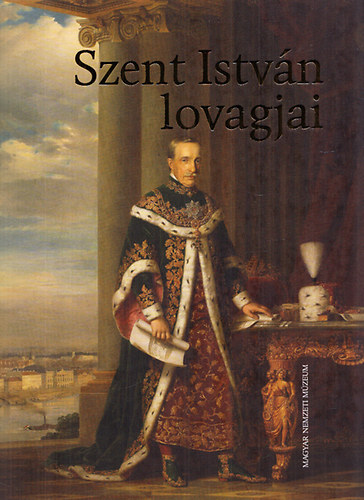 Gdlle Mtys - Pallos Lajos  (szerk.) - Szent Istvn lovagjai - A legrangosabb magyar kitntets 250 ve (killtsi katalgus)