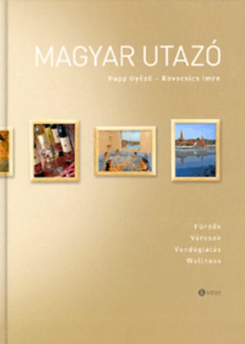 Papp Győző; Kovacsics Imre - Magyar utazó - Fürdők - Városok - Vendéglátás - Wellness