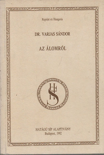 Varjas S�ndor dr. - Az �lomr�l - Freud �lomelm�lete (Reprint ex Hungaria)