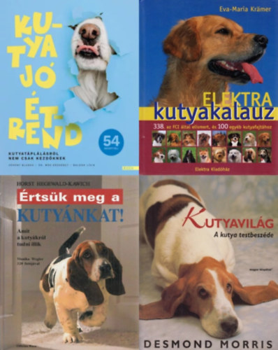 Dr. Mk Erzsbet, Balogh Lvia, Eva-Maria Kramer, Eva-Maria Krmer , Desmond Morris, Horst Hegewald-Kawich Vkony Blanka (Eva-Maria Kramer) - 4 db knyv kutys gazdiknak: Elektra kutyakalauz + Kutyavilg - A kutya testbeszde + rtsk meg a kutynkat! - Amit a kutykrl tudni illik + Kutya j trend - Kutyatpllsrl nem csak kezdknek