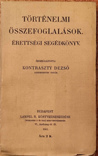 Kontraszty Dezs� - T�rt�nelmi �sszefoglal�sok. �retts�gi seg�dk�nyv.