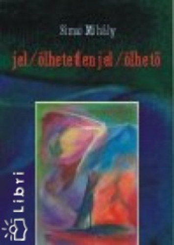 Simai Mih�ly - Jel/�lhetetlen jel/�lhet�