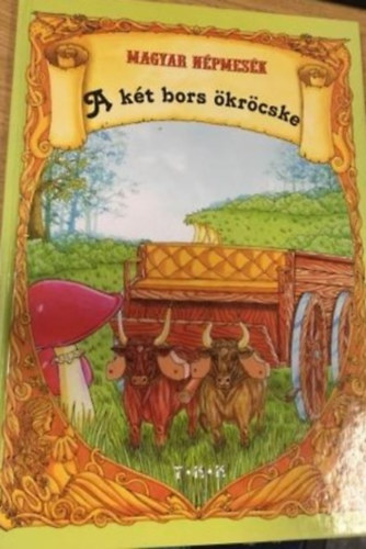 Tóth Könyvkereskedés - A két bors ökröcske (Magyar népmesék)