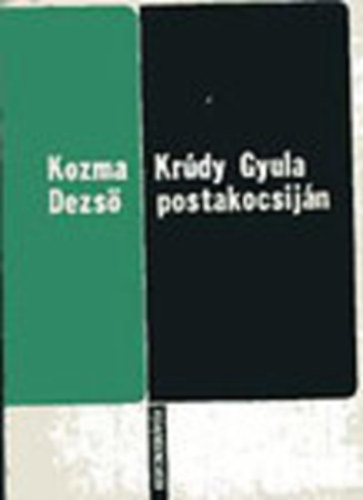 Kozma Dezs� - Kr�dy Gyula postakocsij�n - Kismonogr�fia
