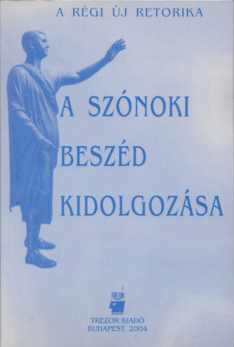 Adamikné Jászó Anna; Aczél Petra - A szónoki beszéd kidolgozása